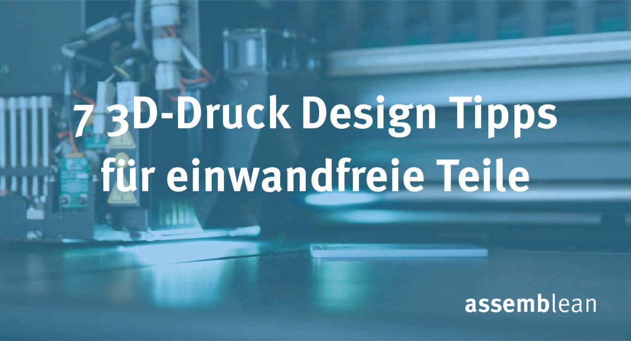 7 3D-Druck Designtipps für einwandfreie Teile