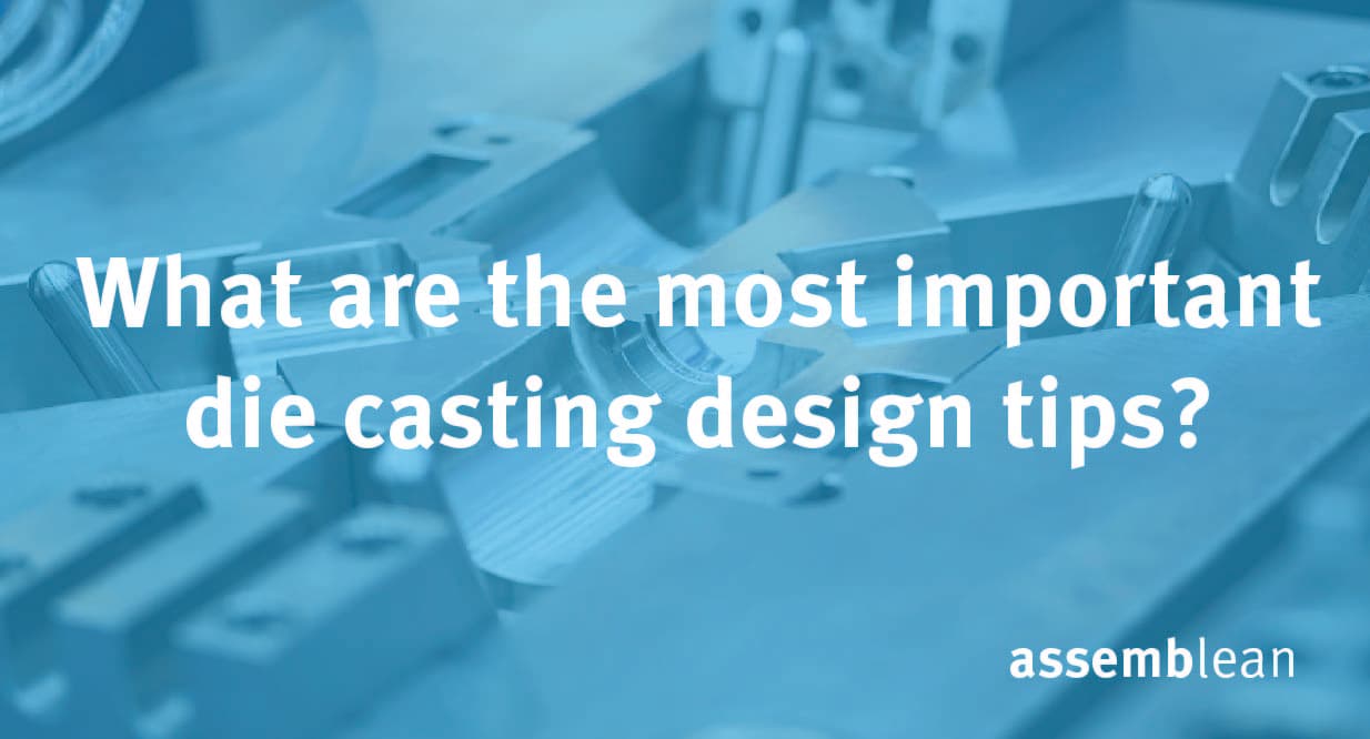 What are the most important die casting design tips?