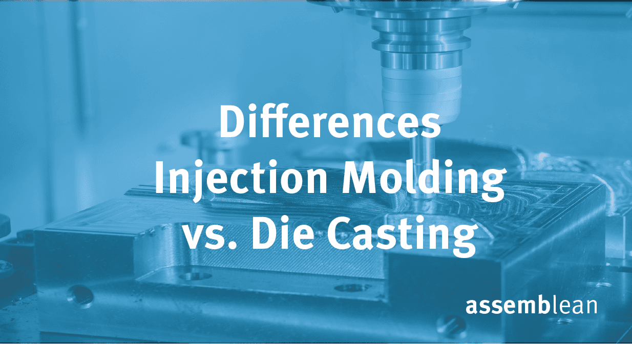 Differences Injection Molding vs. Die casting