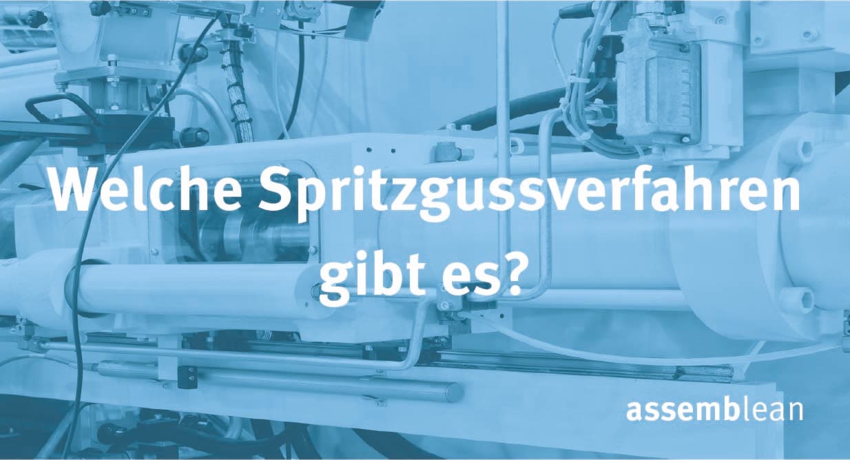 Welche Spritzgussverfahren gibt es?