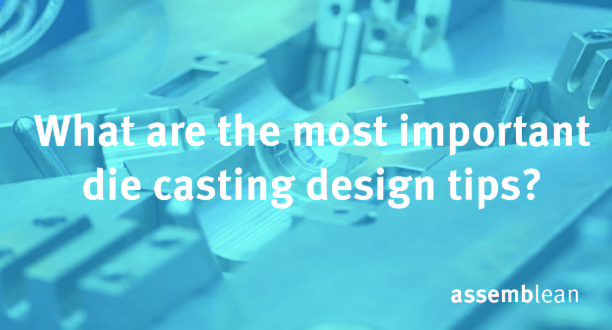 What are the most important die casting design tips?