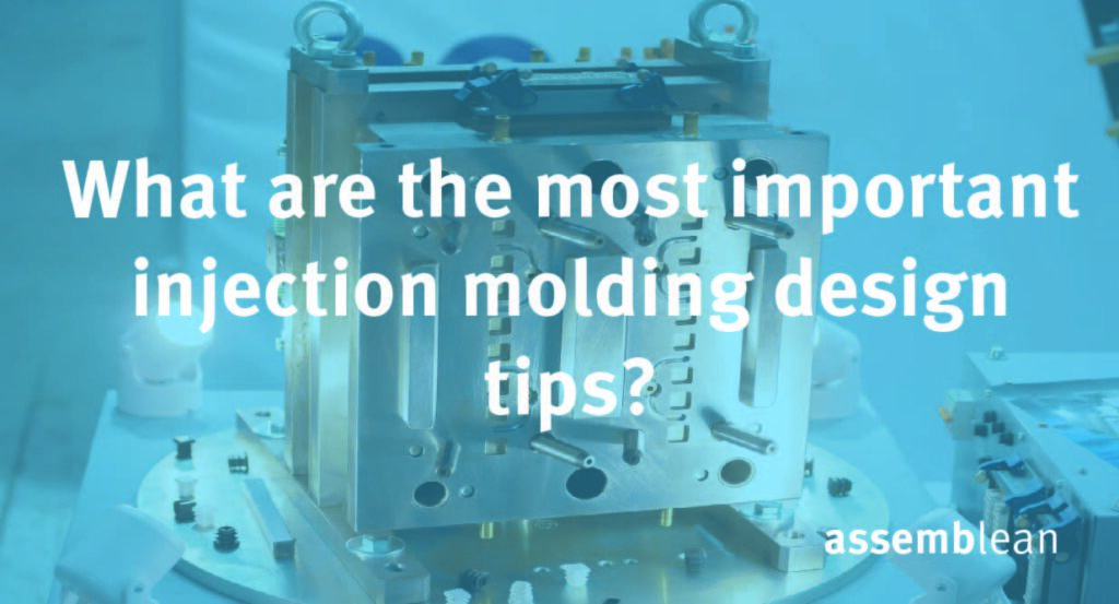 What are the most important injection molding design tips?