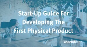 The start-up guide for developing a physical product
