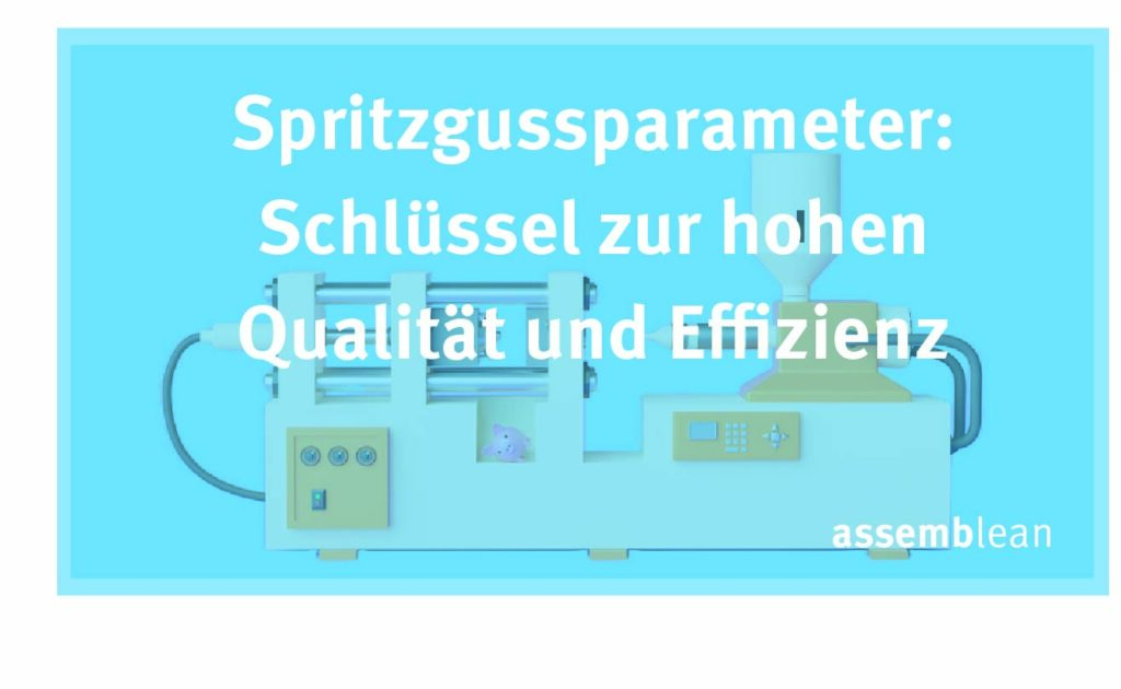 Spritzgussparameter: Schlüssel zur hohen Qualität und Effizienz