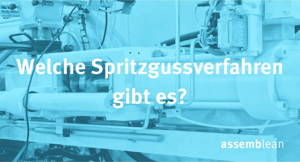 Welche Spritzgussverfahren gibt es?