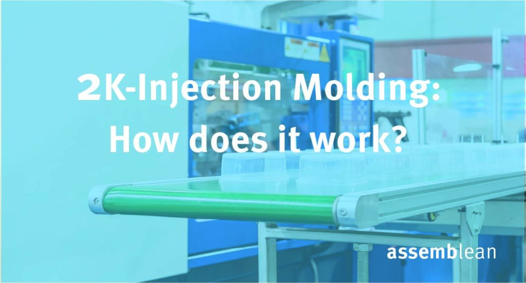 2K-Injection Molding: How does it work?
