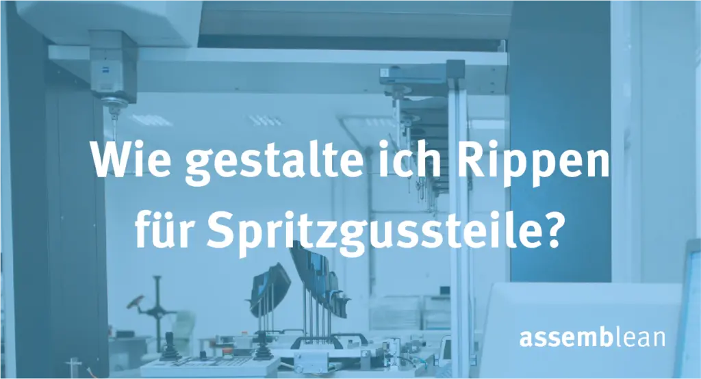 Wie gestalte ich Rippen für Spritzgussteile?