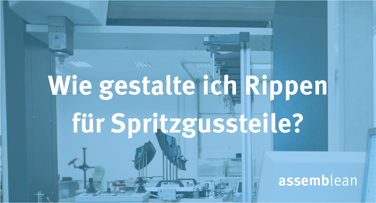 Wie gestalte ich Rippen für Spritzgussteile?