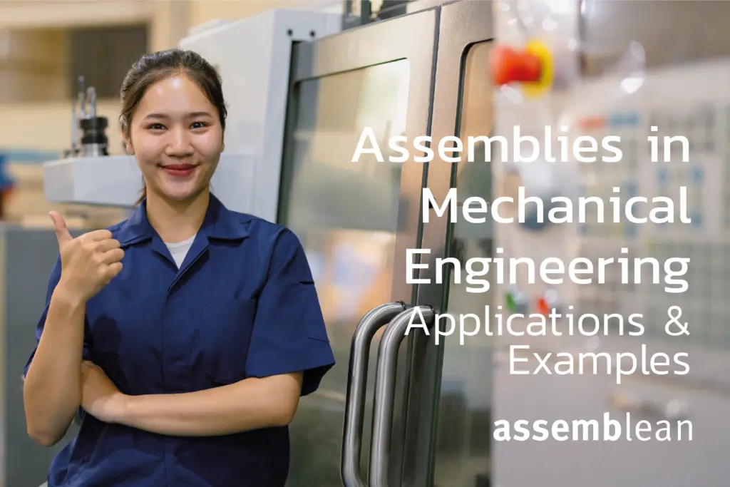 Assemblies in Mechanical Engineering – Applications & Examples